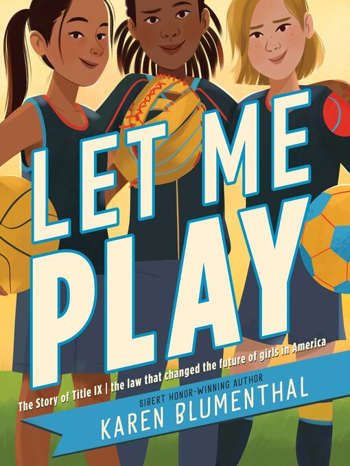 Title details for Let Me Play by Karen Blumenthal - Available